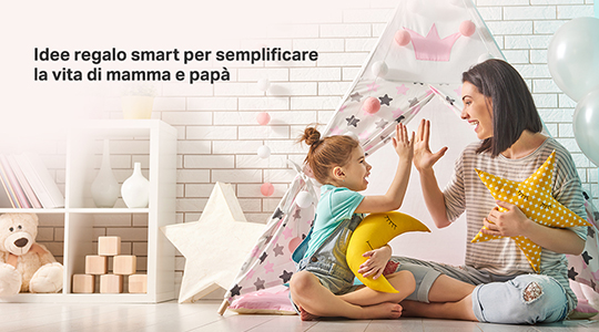 Idee regalo smart per semplificare la vita di mamma e papà