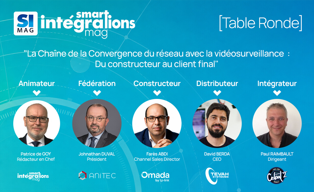 Table ronde : la chaine de la convergence du réseau avec la vidéosurveillance, du constructeur au client final