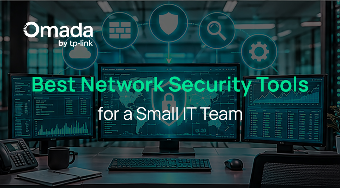 Best Network Security Tools for a Small IT Team
