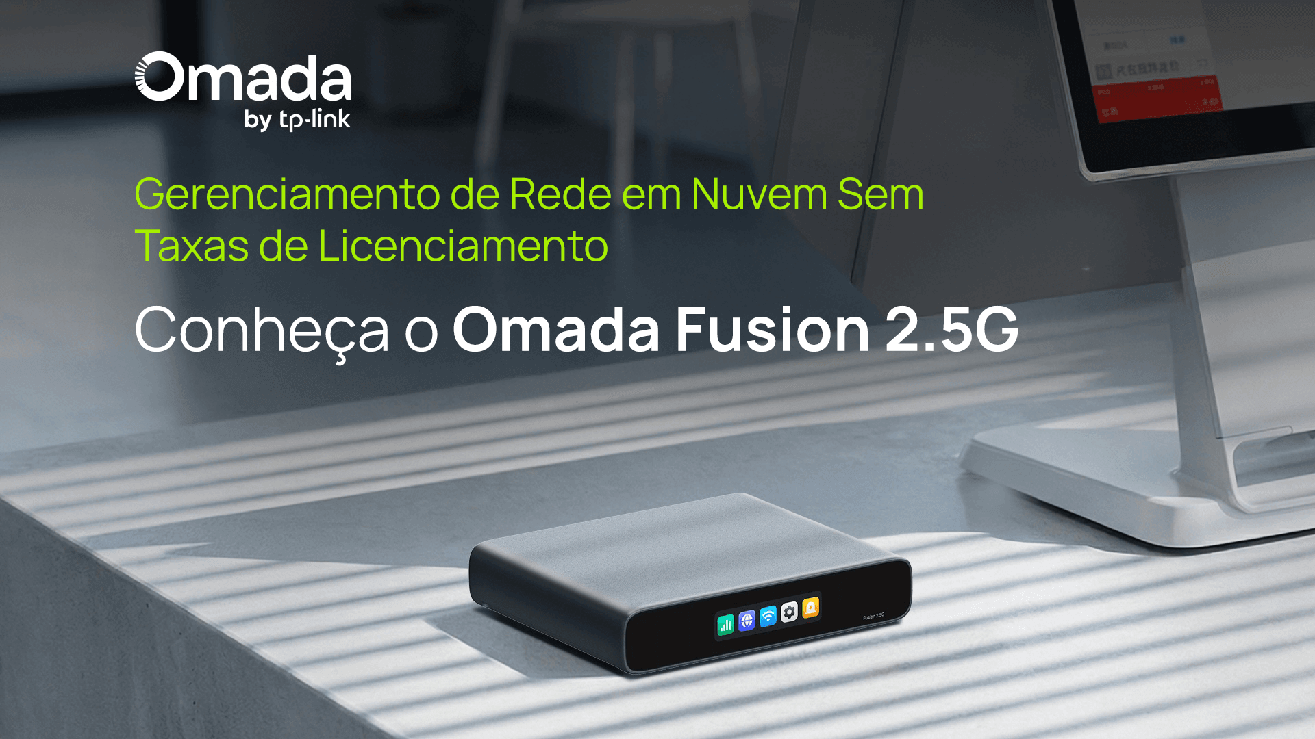 Gerenciamento de Rede em Nuvem sem Custos de Licenciamento: Conheça o Omada Fusion 2.5G