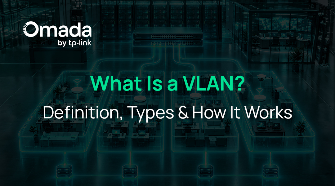 What Is a VLAN? Definition, Types & How It Works