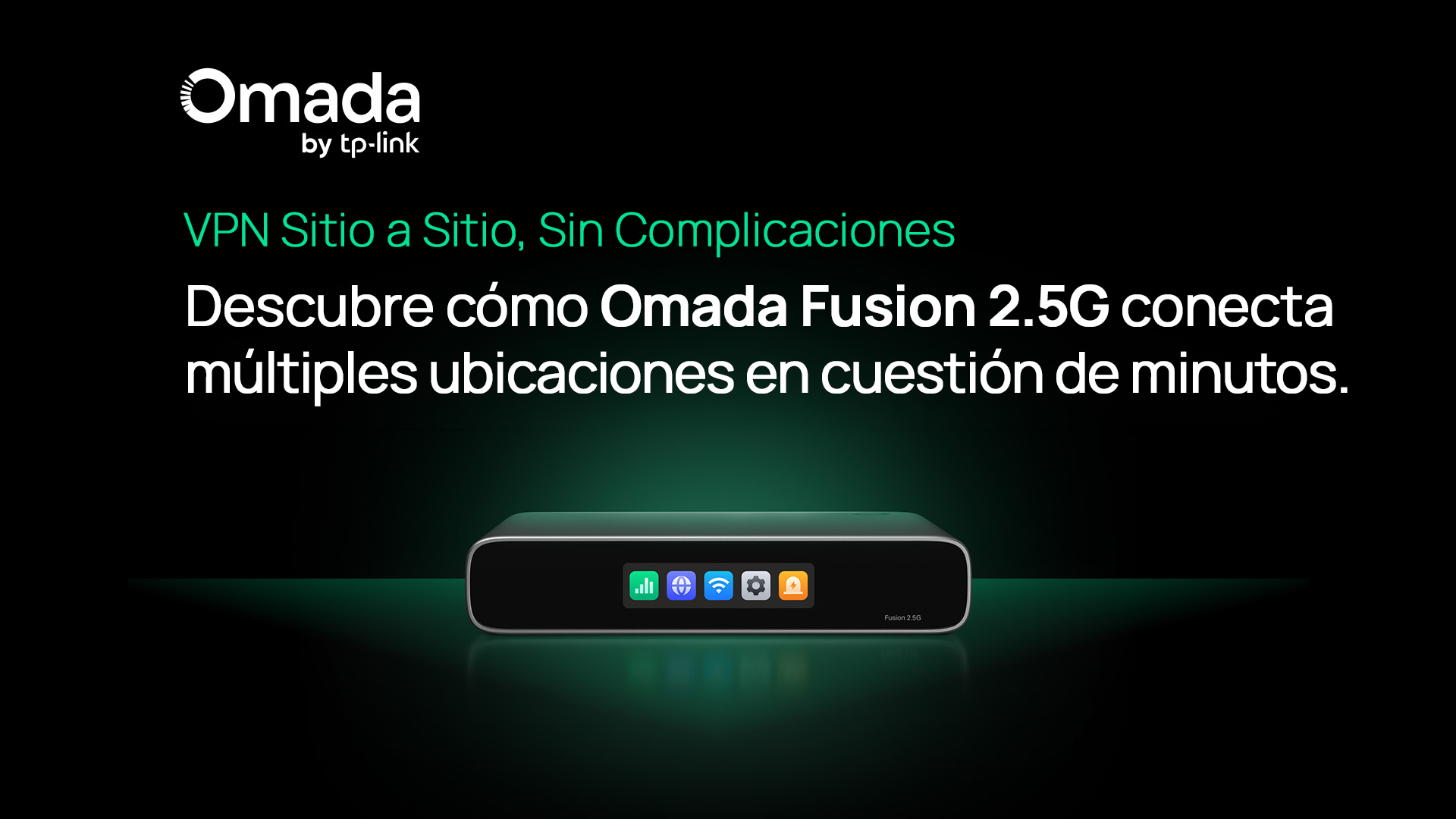 VPN sitio a sitio simplificada: cómo el Omada Fusion 2.5G conecta múltiples ubicaciones en cuestión de minutos