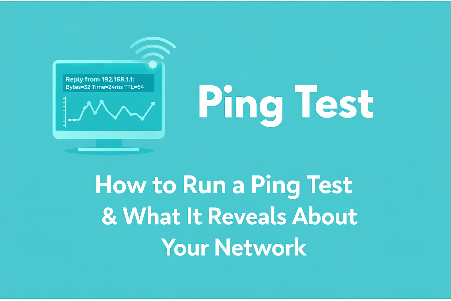 How to Run a Ping Test & What It Reveals About Your Network