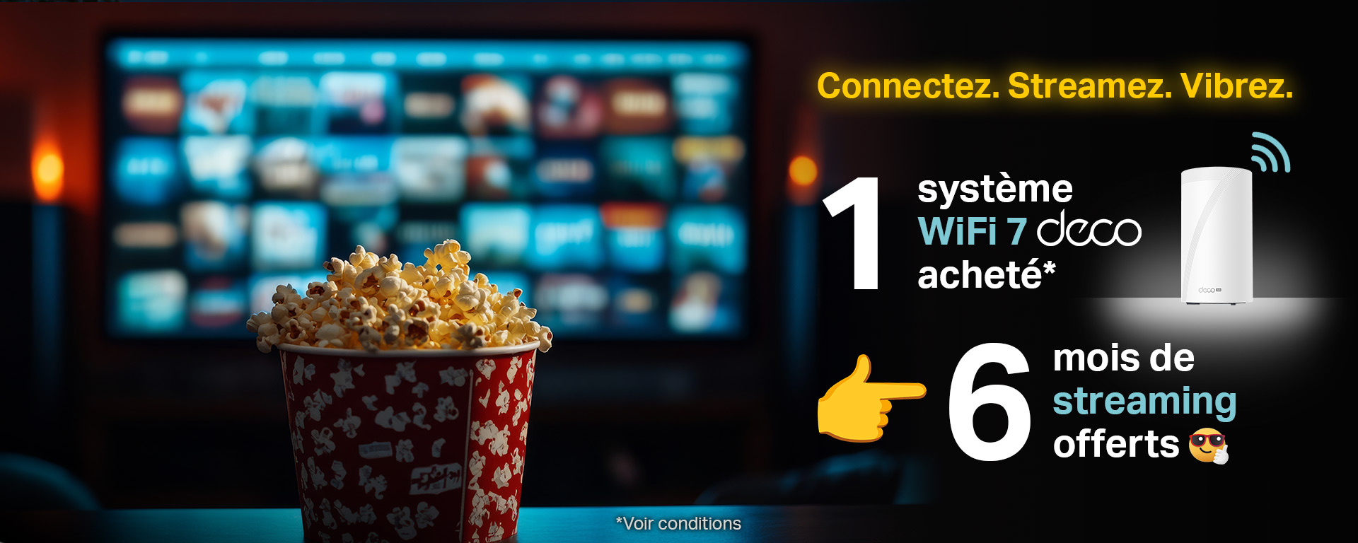 6 mois de streaming offerts pour l’achat d’un produit Deco WiFi 7 Mesh