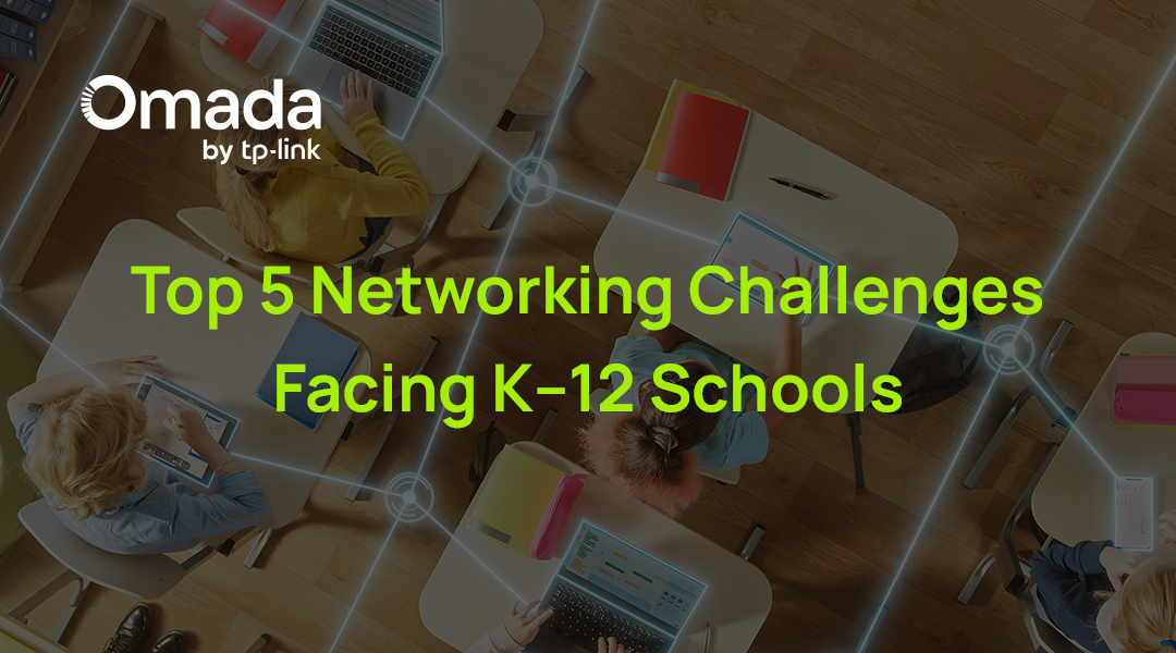 Top 5 Networking Challenges Facing K–12 Schools