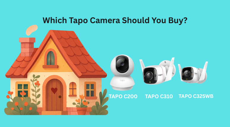 Tapo C200 vs. C310 vs. C325WB: Which Tapo Camera Should You Buy?