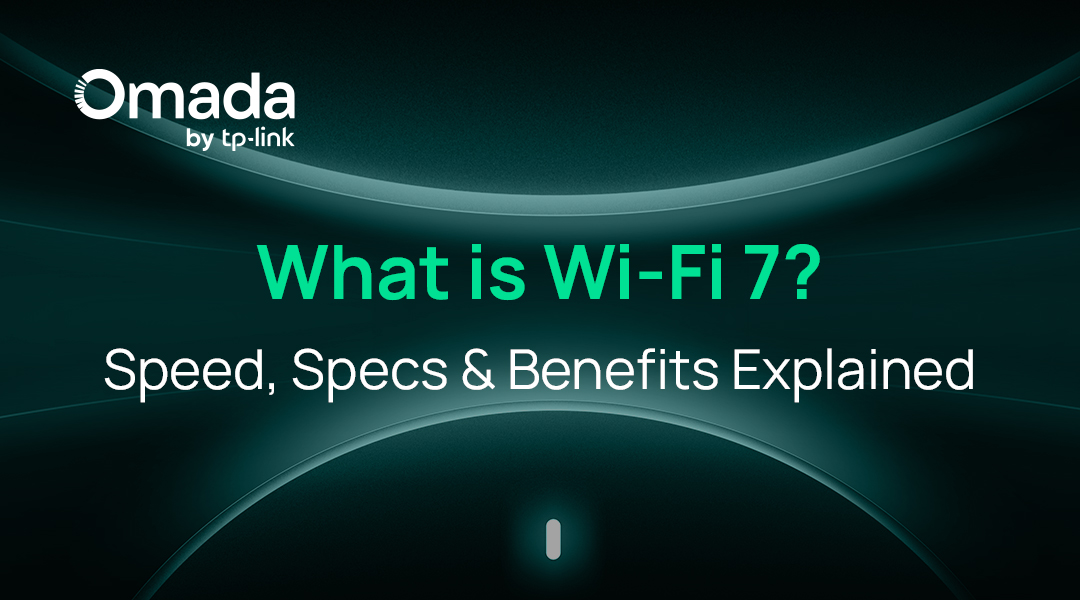 What Is Wi-Fi 7? Speed, Specs & Benefits Explained