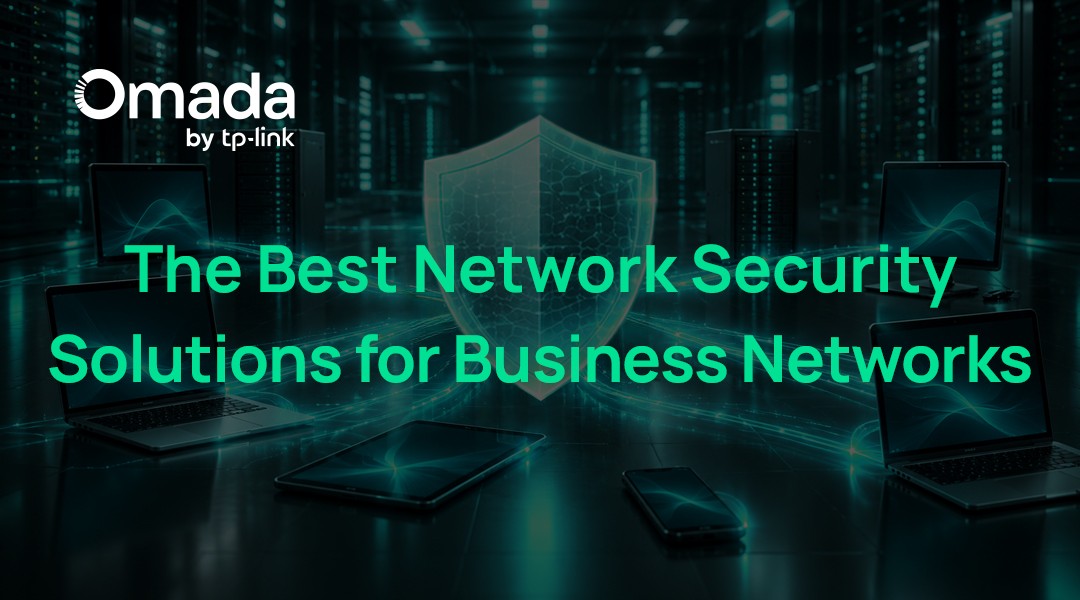Business Network Security Solutions: Types & How to Choose