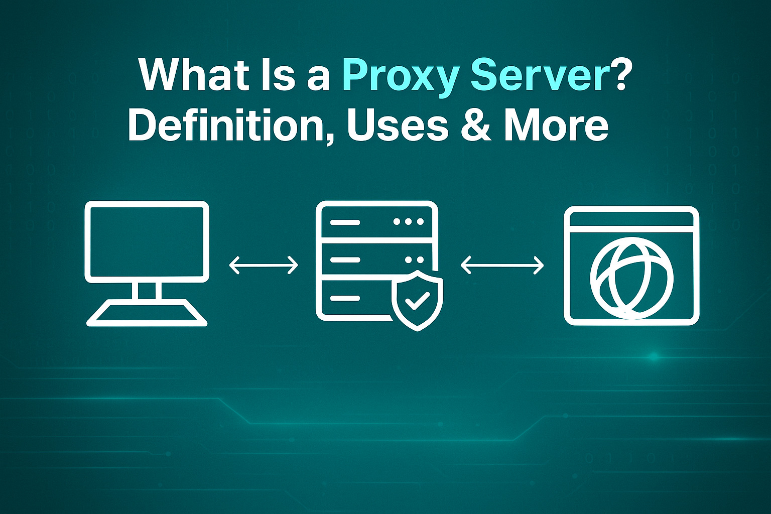 What Is a Proxy Server? Definition, Uses & More