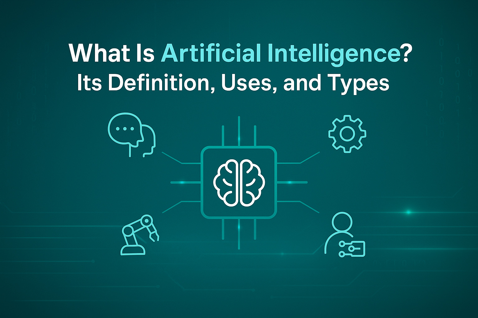 What Is Artificial Intelligence? Its Definition, Uses, and Types
