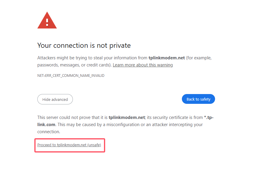 Proceed to the tplinkmodem.net (unsafe) option in the bottom left corner.
