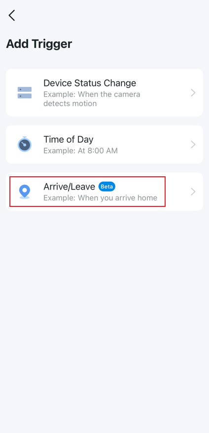 Select Arrive/Leave in the Add Trigger page.
