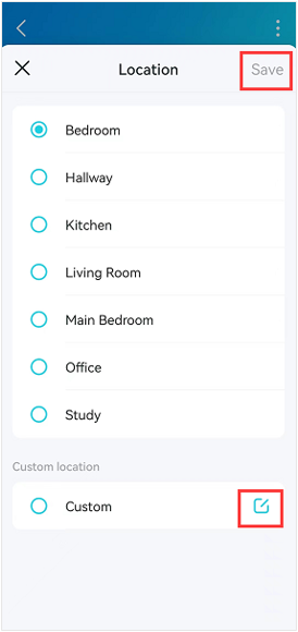 Location selection screen with preset options like Bedroom and Hallway, and a Custom location option with edit icon + save button highlighted.