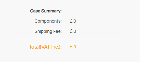 Case summary page shows components cost as £0, shipping fee as £0, and a total amount of £0 including VAT.