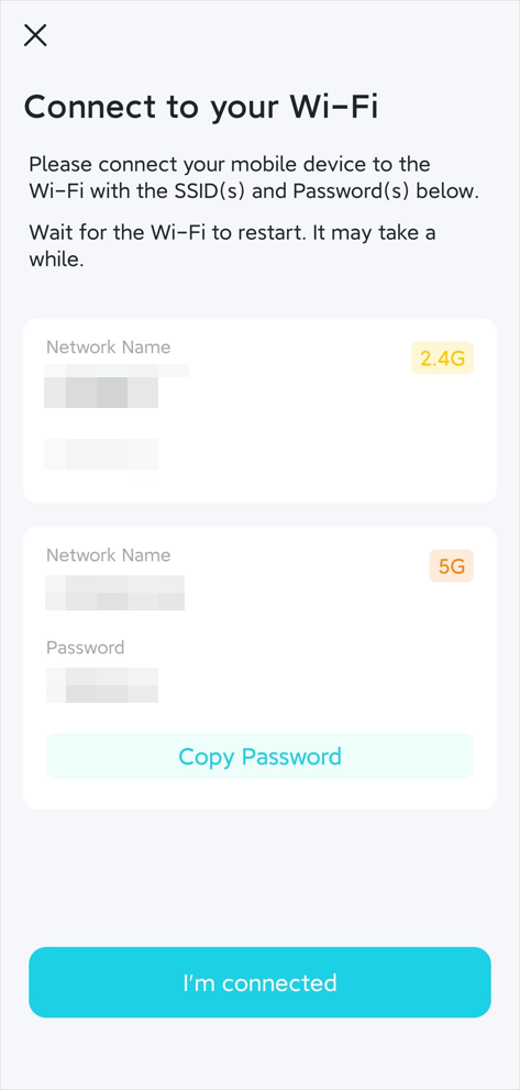 App displays the extender’s Wi-Fi name and password for you to connect.