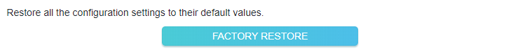A screenshot of a router configuration interface showing a blue button labeled FACTORY RESTORE below text that reads: 'Restore all the configuration settings to their default values.'