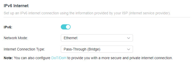 A screenshot of a router configuration interface showing the IPv6 Internet settings. The IPv6 feature is enabled, and the configuration details include "Network Mode: Ethernet" and "Internet Connection Type: Pass-Through (Bridge)". A note at the bottom informs the user about configuring DoT/DoH for a more secure connection.