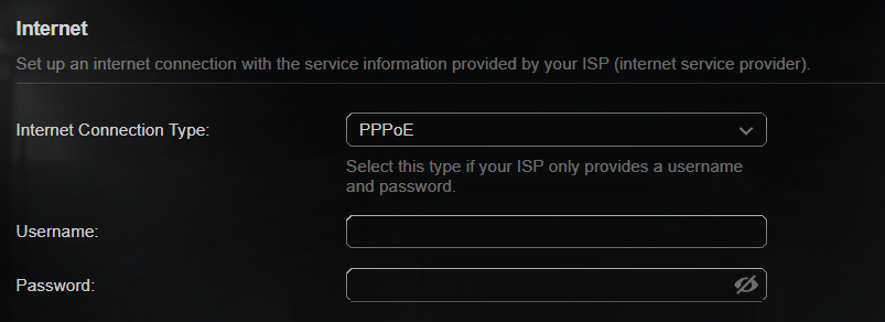  If you choose PPPoE, enter the username and password provided by your ISP