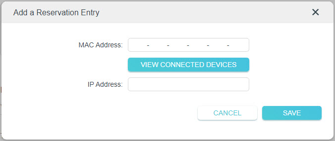 Click VIEW CONNECTED DEVICES and select the device you want to reserve an IP for. The MAC Address will be automatically filled in. You can also enter the MAC address of the client device manually.