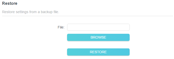 Click BROWSE to locate the backup configuration file stored on your computer, and click RESTORE.