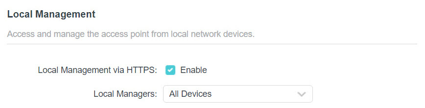 Tick the Enable box of Local Management via HTTPS to access the access point via HTTPS and HTTP, or keep it disabled to access the access point only via HTTP.