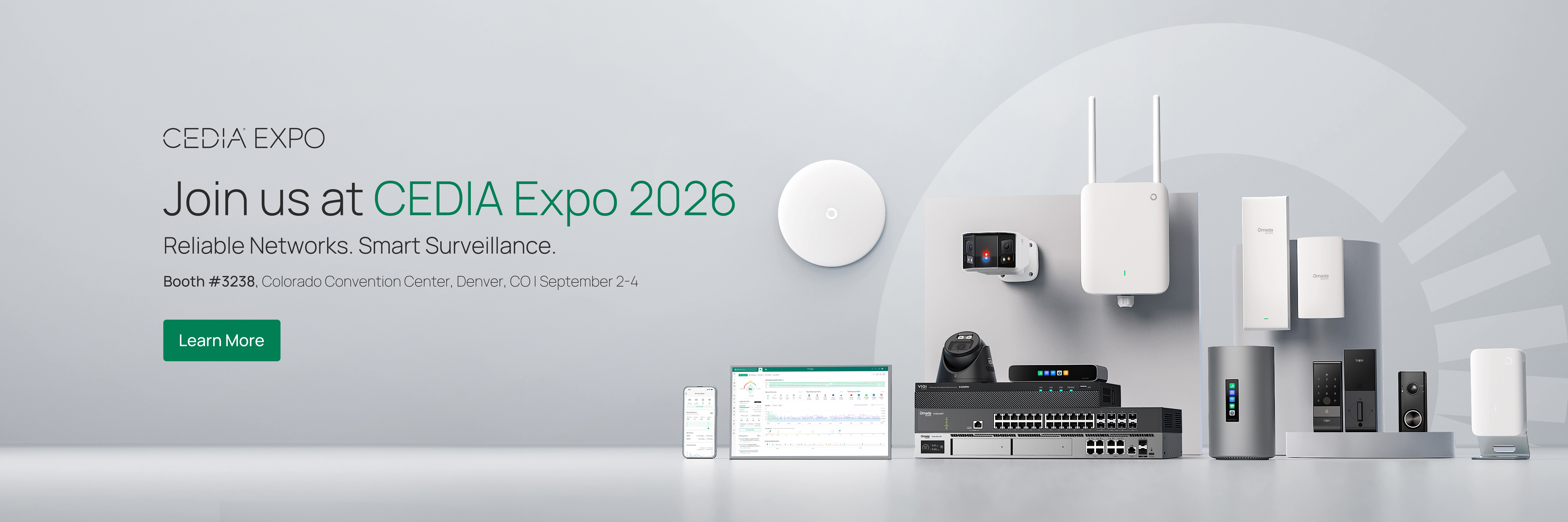 Join us at CEDIA Expo 2026 / Reliable Networks. Smart Surveillance. / Booth #3238, Colorado Convention Center, Denver, CO | September 2-4 / Learn More